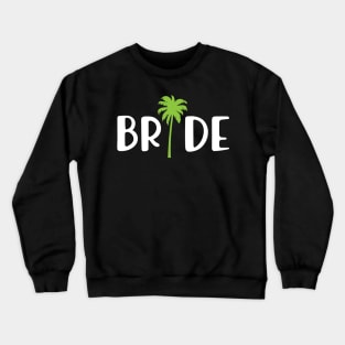 Bride - Bridal Party ( Beach Palm Tree ) Crewneck Sweatshirt